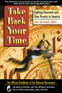 Take Back Your Time : Fighting Overwork and Time Poverty in America