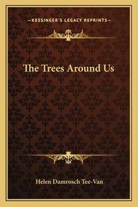 The Trees Around Us