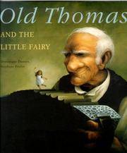 Old Thomas and the Little Fairy (Picture Books (Dominique &amp; Friends)) by Dominique DeMers; Illustrator-Stephane Poulin; Translator-Sheila Fischman - 2000-10