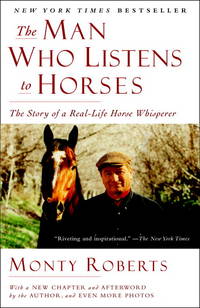 The Man Who Listens to Horses: The Story of a Real-Life Horse Whisperer de Roberts, Monty - 2008-12-30