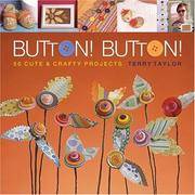 Button! Button!: 50 Cute & Crafty Projects by Terry Taylor - Paperback - from Bookish Corner and Biblio.co.nz