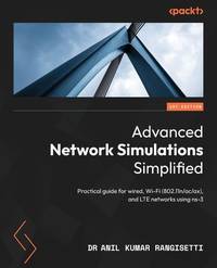 Advanced Network Simulations Simplified: Practical guide for wired, Wi-Fi (802.11n/ac/ax), and...