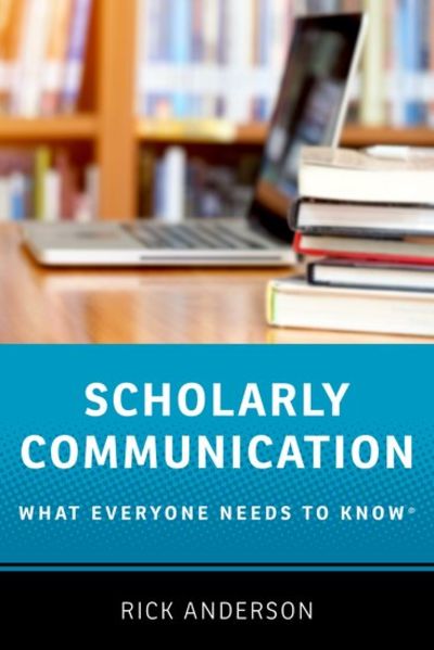 Scholarly Communication; What Everyone Needs to Know