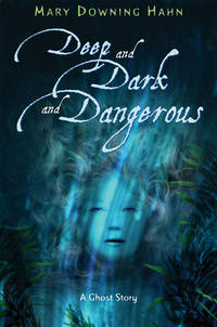 Deep and Dark and Dangerous : A Ghost Story