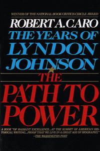 The Path to Power: The Years of Lyndon Johnson volume 1 by Robert A. Caro - 1990