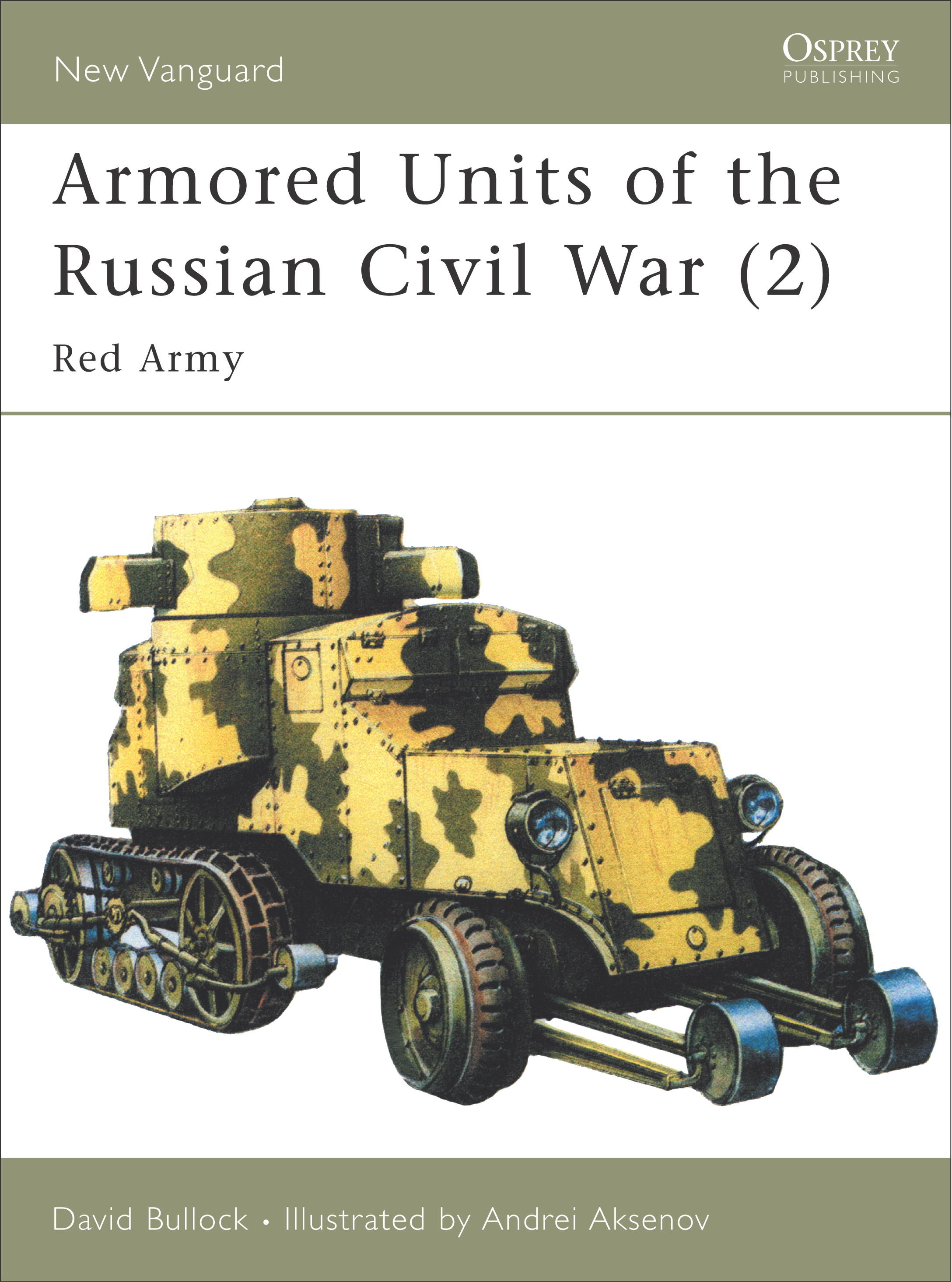 Armored Units of the Russian Civil War: Red Army by Bullock, David
