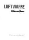 Luftwaffe by Williamson Murray - 1985-01