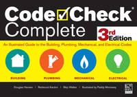 Code Check Complete 3rd Edition: An Illustrated Guide to the Building, Plumbing, Mechanical, and...