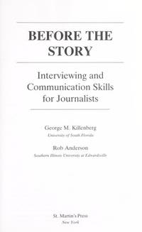 Before the story: Interviewing and communication skills for journalists by George M Killenberg - 1989