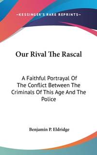 Our Rival Our Rival, the Rascal by Benjamin P Eldridge
