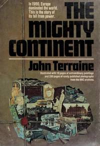 The Mighty Continent : a View of Europe in the Twentieth Century / John Terraine by Terraine, John - 01/01/1974