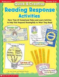 Quick & Creative Reading Response Activities: More Than 60 Sensational Make-and-Learn Activities...