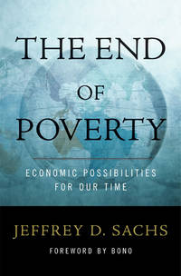 The End of Poverty: Economic Possibilities for Our Time by Add Jeffrey D. Sachs