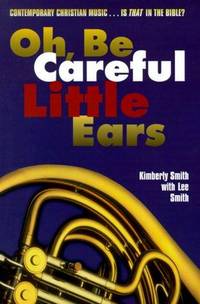 Oh, Be Careful Little Ears: Contemporary Christian Music...Is That in the Bible?