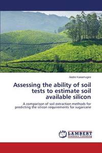 Assessing the ability of soil tests to estimate soil available silicon: A comparison of soil...