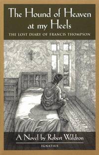 The Hound of Heaven at My Heels: The Lost Diary of Francis Thompson Robert Waldron by Robert Waldron - Paperback - 1999-08-01 - from Orphans Treasure Box (SKU: WN-081120-JRP1-)