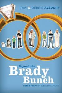 Beyond the Brady Bunch : Hope and Help for Blended Families
