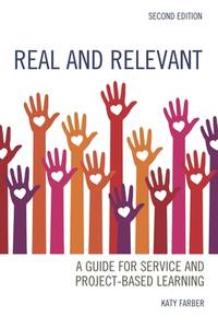 Real and Relevant: A Guide for Service and Project-based Learning
