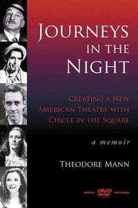 Journeys in the Night : Creating a New American Theatre with Circle in the Square: A Memoir