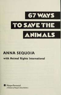 Sixty-Seven Ways to Save the Animals by Sequoia, Anna