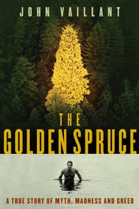 The Golden Spruce: A True Story of Myth, Madness and Greed