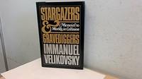 Stargazers and Gravediggers: Memoirs to Worlds in Collision by Immanuel Velikovsky