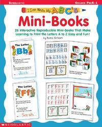 I Can Write My ABC's: Mini-Books: 26 Interactive Reproducible Mini-Books That Make Learning...