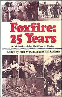 FOXFIRE: 25 YEARS by Wigginton, Eliot