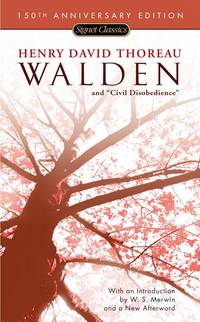 Walden and Civil Disobedience (150th Anniversary) (Signet Classics) by Henry David Thoreau; Introduction-W.S. Merwin; Afterword-Perry Miller - 2004-08-03