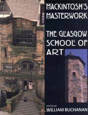 Mackintosh&#039;s Masterwork: The Glasgow School of Art by Buchanan, William - 2004