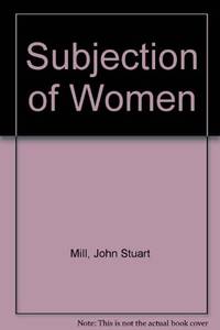 The Subjection of Women / Enfranchisement of Women