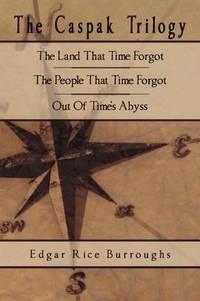 image of The Caspak Trilogy: The Land That Time Forgot, The People That Time Forgot, Out Of Time's Abyss