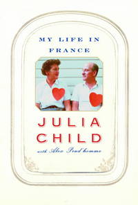 My Life in France by Julia Child - 2006-04-04