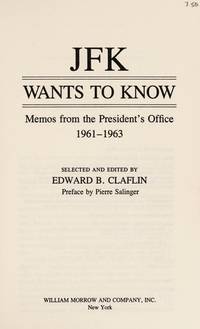 JFK Wants to Know: Memos from the President&#039;s Office, 1961-1963 by John Fitzgerald Kennedy; Editor-Edward Claflin - 1991-03