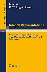 Lecture Notes in Mathematics: Integral Representations: Topics in Integral Representation Theory....