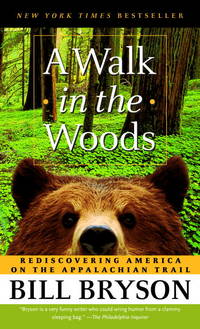 WALK IN THE WOODS, A REDISCOVERING AMERICA ON THE APPALACHIAN TRAIL