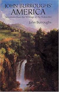 image of John Burroughs' America: Selections from the Writings of the Naturalist