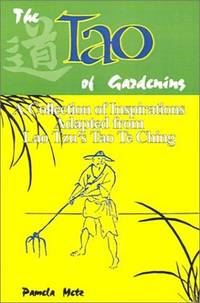 The Tao of Gardening: A Collection of Reflections Adapted from Lao Tzu's Tao Te Ching