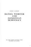 Daniel Webster and Jacksonian Democracy (The Johns Hopkins University Studies in Historical and Political Science) by Professor Sydney Nathans - 1973-05-01