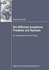 Die Diffusion komplexer Produkte und Systeme: Ein systemdynamischer Ansatz (German Edition)