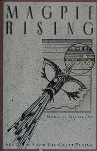 Magpie Rising: Sketches from the Great Plains by Merrill Gilfillan - 1988-04-01