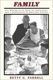 Family: The Making of an Idea, an Institution, and a Controversy in American Culture