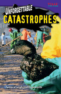 Teacher Created Materials - TIME For Kids Informational Text: Unforgettable Catastrophes - Grade...