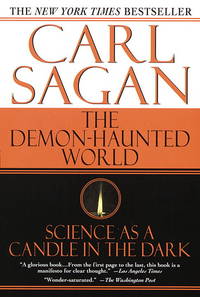 The Demon-Haunted World: Science as a Candle in the Dark by Carl Sagan