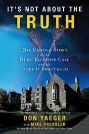 It's Not About the Truth: The Untold Story of the Duke Lacrosse Rape Case and the Lives It...