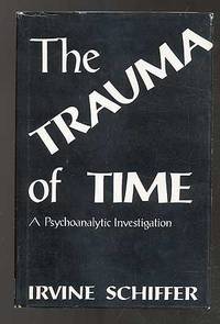 The Trauma of Time: A Psychoanalytic Investigation