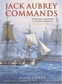 Jack Aubrey Commands - an historical companion to the naval world of Patrick O'Brian