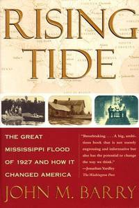 Rising Tide: The Great Mississippi Flood of 1927 and How It Changed America by John M. Barry - 1997-04-09