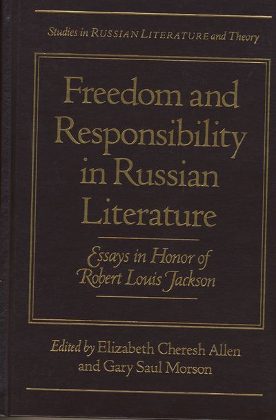 Freedom and Responsibility in Russian Literature Essays in Honor of Robert Louis Jackson