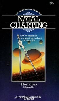 Natal Charting: How to Master the Techniques of Birth Chart Construction